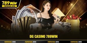 DG Casino - Trải nghiệm chơi trực tuyến tuyệt vời tại 789win