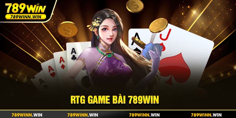 RTG Game Bài - Vô Số Game Đặc Sắc Đón Chờ Bạn Tham Gia Tại 789win