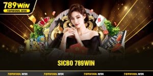 Cược và thắng lớn ngay với Sicbo 789Win!