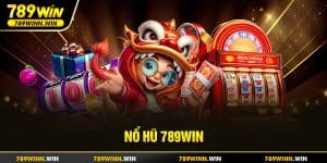 Nổ hũ 789win - thiên đường đổi thưởng cực chát