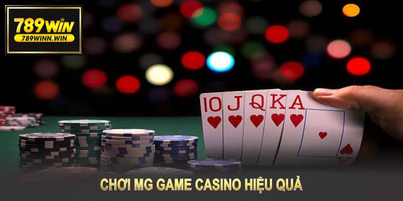 Chơi MG game casino hiệu quả với những bước cụ thể và chiến thuật thông minh