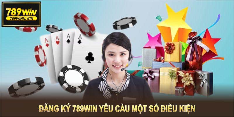 Đăng ký 789WIN yêu cầu hội viên tuân thủ một số điều kiện cơ bản