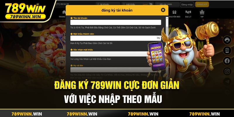 Đăng ký 789Win cực đơn giản với việc nhập theo mẫu