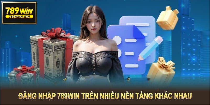 Đăng nhập 789WIN có thể thực hiện trên nhiều nền tảng khác nhau