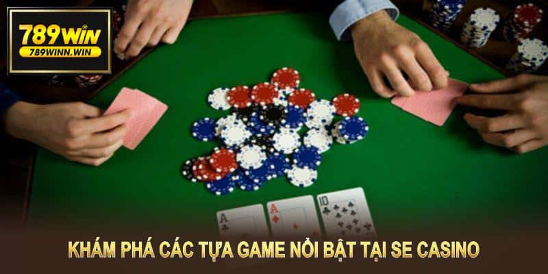 Khám phá các tựa game nổi bật tại SE Casino nơi có những trải nghiệm đẳng cấp