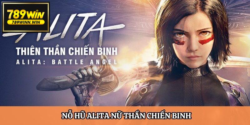 Alita cũng đang là game nổ hũ cực “cháy”