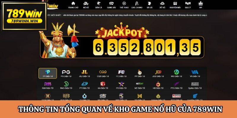 Thông tin tổng quan về kho game nổ hũ của 789Win