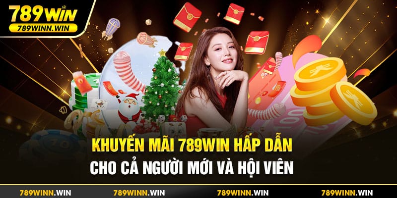 Khuyến mãi 789Win hấp dẫn cho cả người mới và hội viên