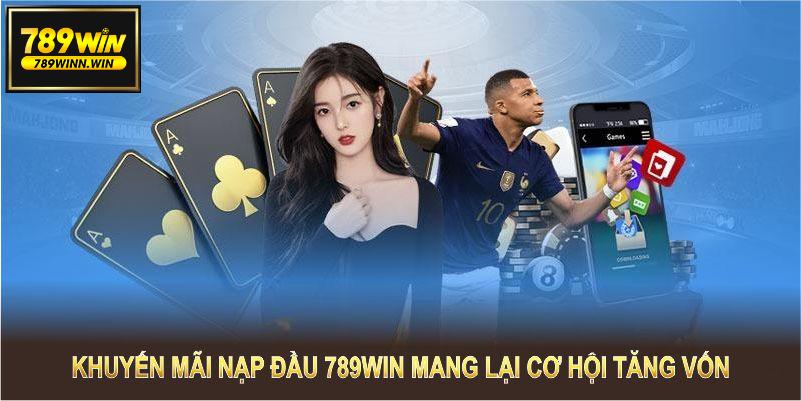 Khuyến mãi nạp đầu 789WIN mang lại cơ hội tăng vốn và trải nghiệm tối đa.