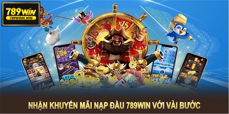 Nhận khuyến mãi nạp đầu 789WIN chỉ với vài bước đơn giản