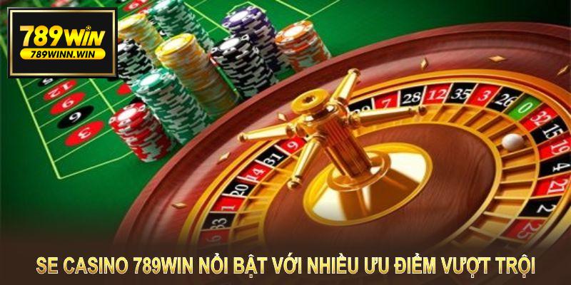 SE Casino tại 789WIN nổi bật với nhiều ưu điểm vượt trội và trải nghiệm tuyệt vời