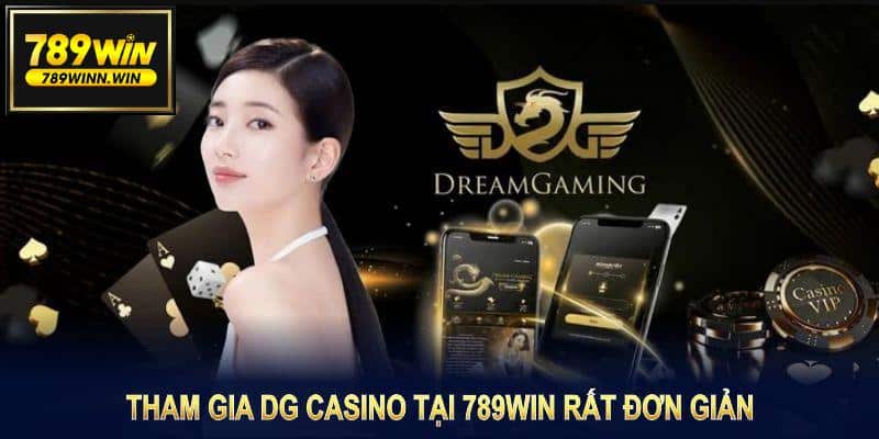 Tham gia DG Casino tại 789WIN rất đơn giản với quy trình thật tiện lợi 